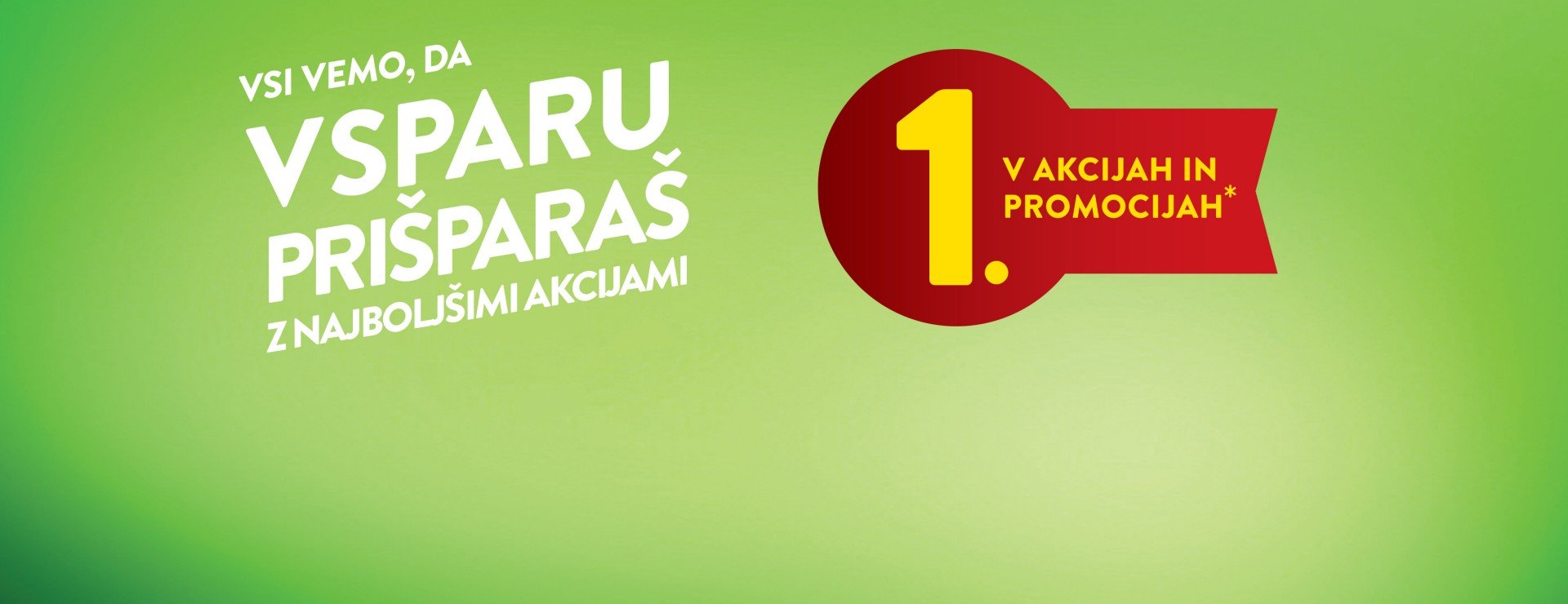 Slogan VSI VEMO, DA V SPARU PRIŠPARAŠ Z NAJBOLJŠIMI AKCIJAMI ter znak "1. V AKCIJAH IN PROMOCIJAH"