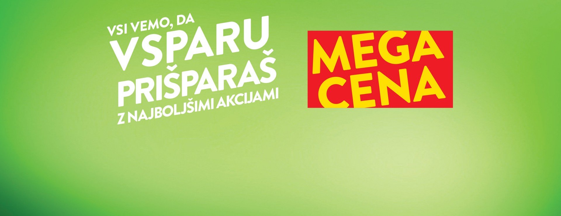 Slogan VSI VEMO, DA V SPARU PRIŠPARAŠ Z NAJBOLJŠIMI AKCIJAMI ter znak "MEGA CENA"