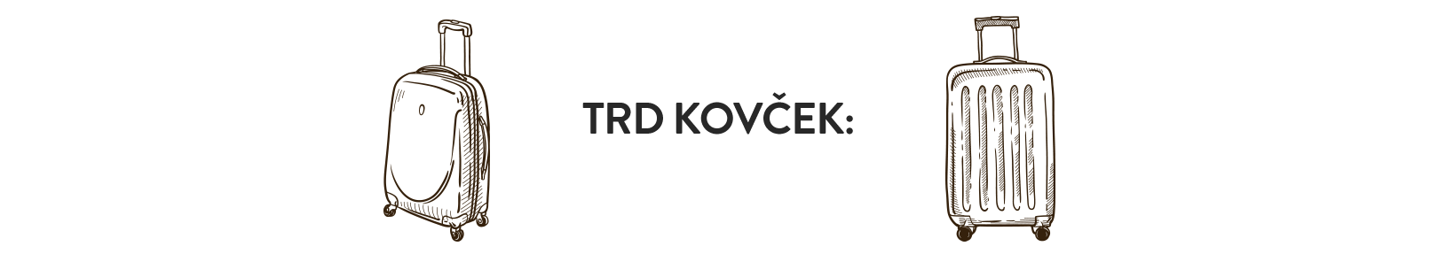 trd kovček trd kovček