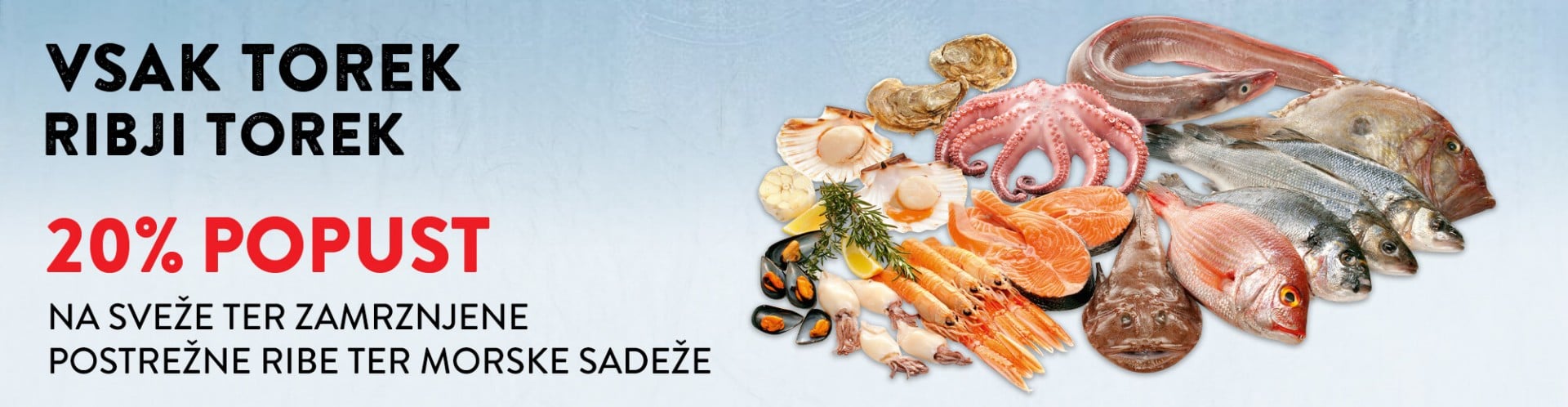 Vsak torek, ribji torek - 20 % popust na sveže ter zamrznjene postrežne ribe ter morske sadeže