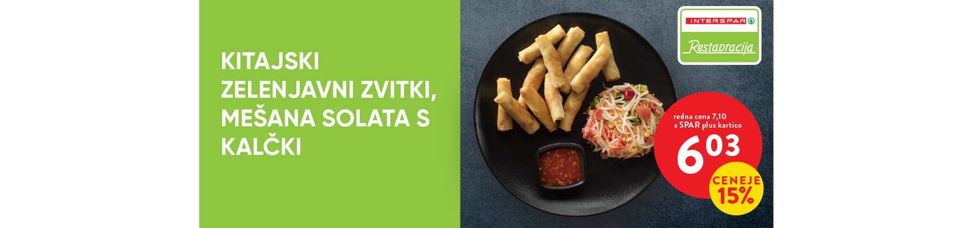 Restavracija INTERSPAR, KITAJSKI ZELENJAVNI ZVITKI, MEŠANA SOLATA S KALČKI = 6,03 € s SPAR plus kartico