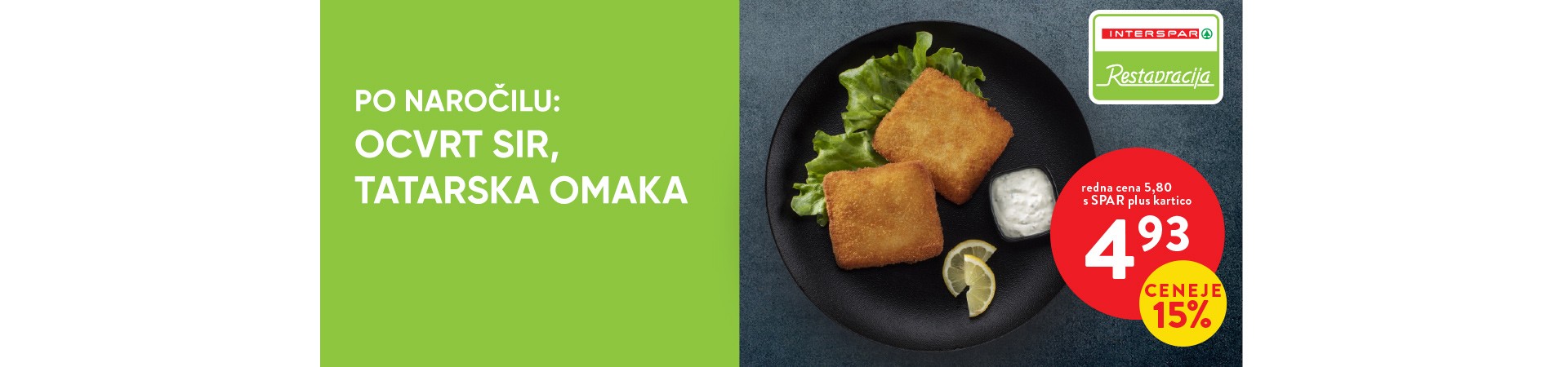 Restavracija INTERSPAR, OCVRT SIR, TATARSKA OMAKA = 4,93 € s SPAR plus kartico