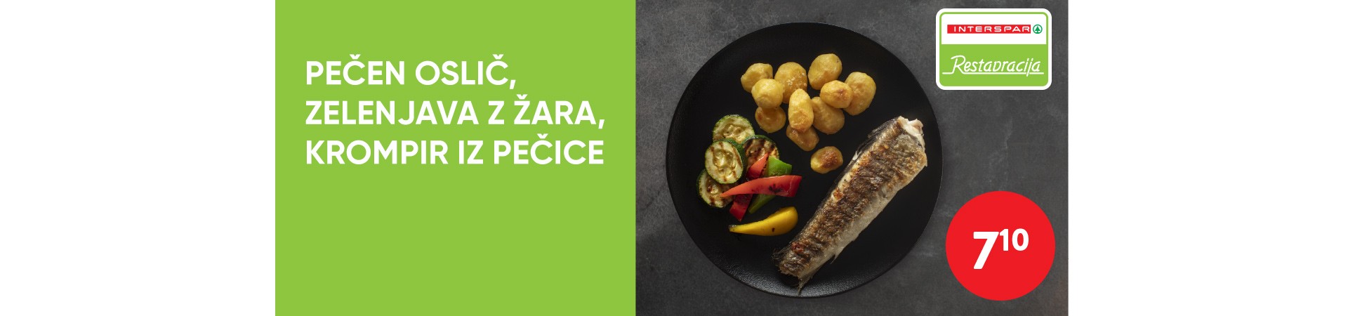 Pečen oslič,  zelenjava z žara, krompir iz pečice = 7,10 eur