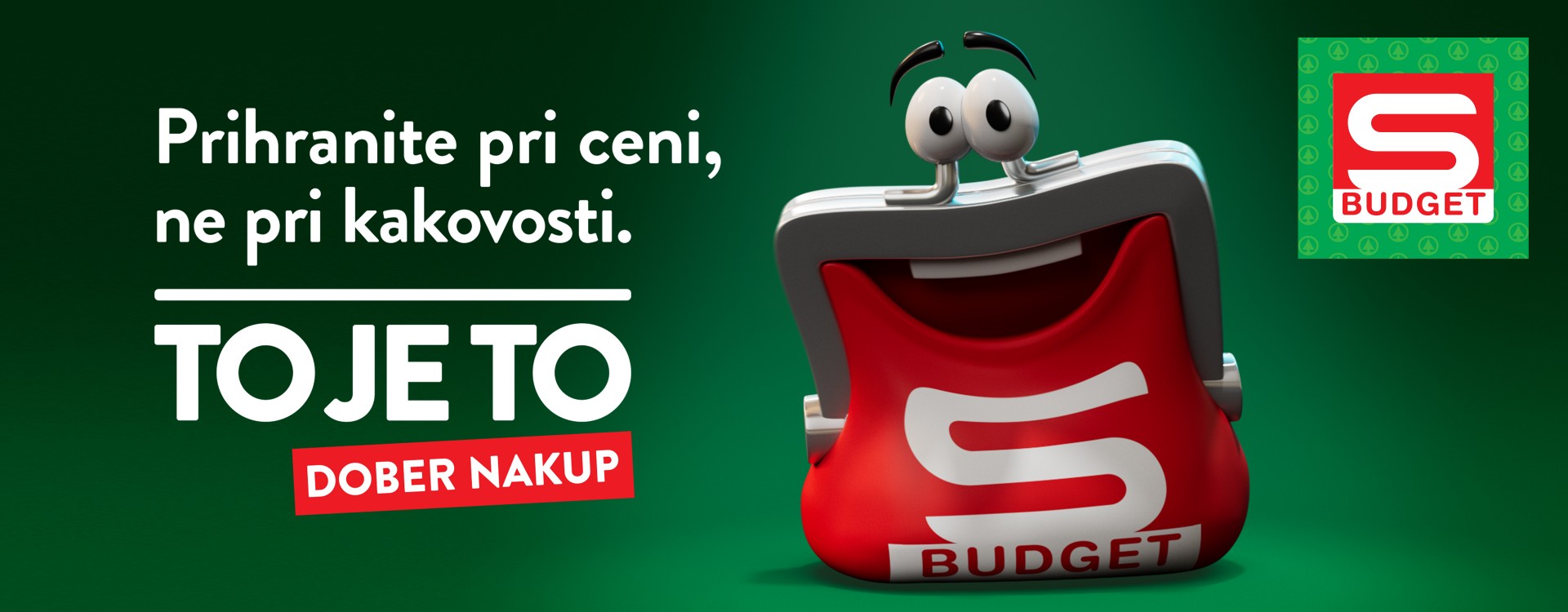 S-BUDGET - prihranite pri ceni, ne pri kakovosti. S-BUDGET - prihranite pri ceni, ne pri kakovosti.