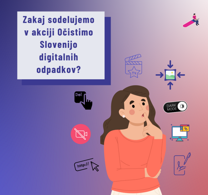Očistimo Slovenijo digitalnih odpadkov - Zakaj je digitalno čiščenje tako pomembno?